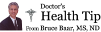 Doctor's Health Tip from Bruce Bar, MS, ND