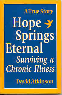 Book Cover of Hope Springs Eternal: Surviving a Chronic Illness. A True Story by David Atkinson