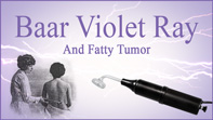 Violet Ray and Fatty Tumor